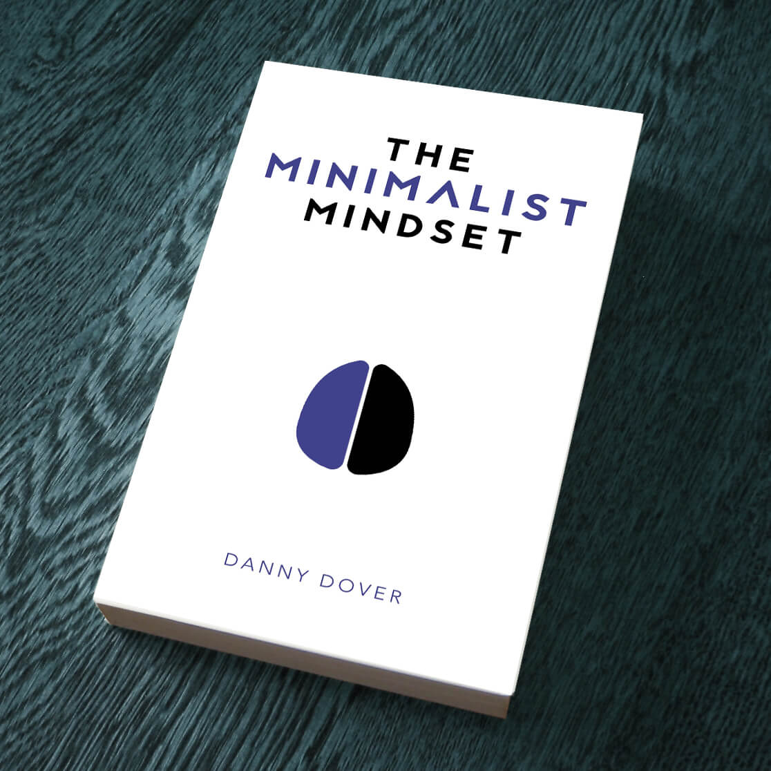 The Minimalist Mindset by Danny Dover, photographed on a table